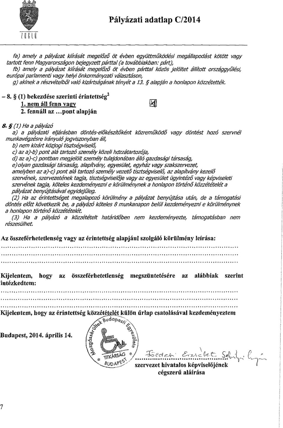 alapján a honlapon közzétették. - 8. (1) bekezdése szerinti érintettség 2 1. nem áll fenn vagy t^f 2. fennáll az...pont alapján 8.