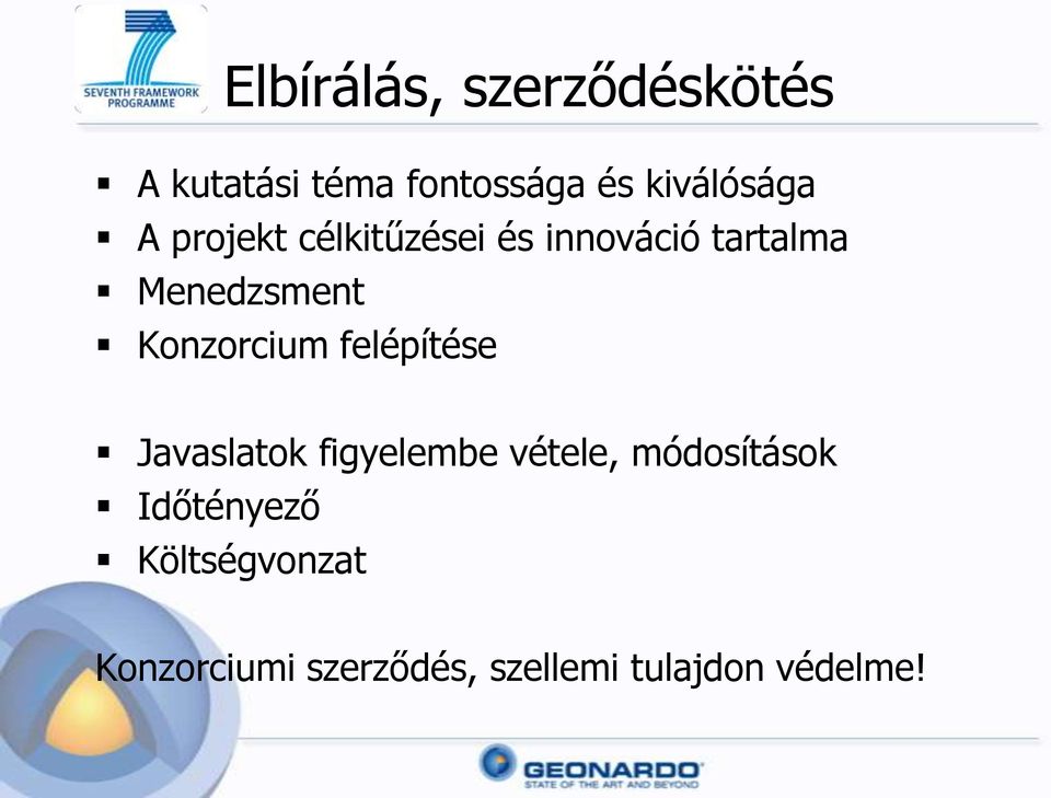 Menedzsment Konzorcium felépítése Javaslatok figyelembe vétele,