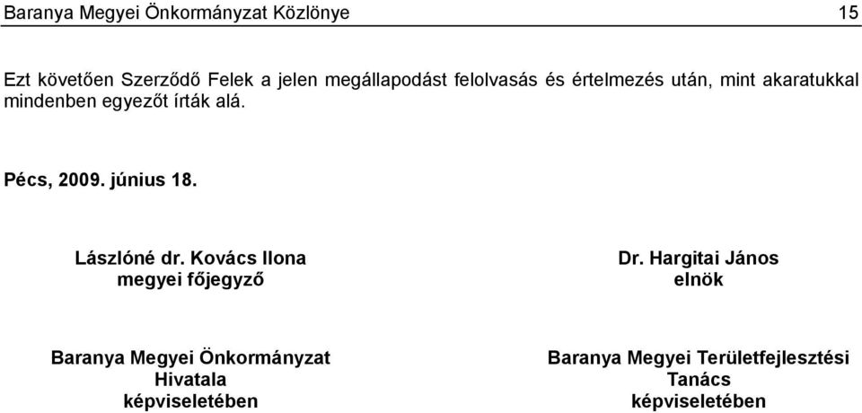 június 18. Lászlóné dr. Kovács Ilona megyei főjegyző Dr.