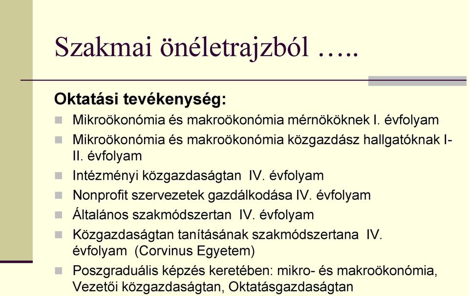 évfolyam Nonprofit szervezetek gazdálkodása IV. évfolyam Általános szakmódszertan IV.