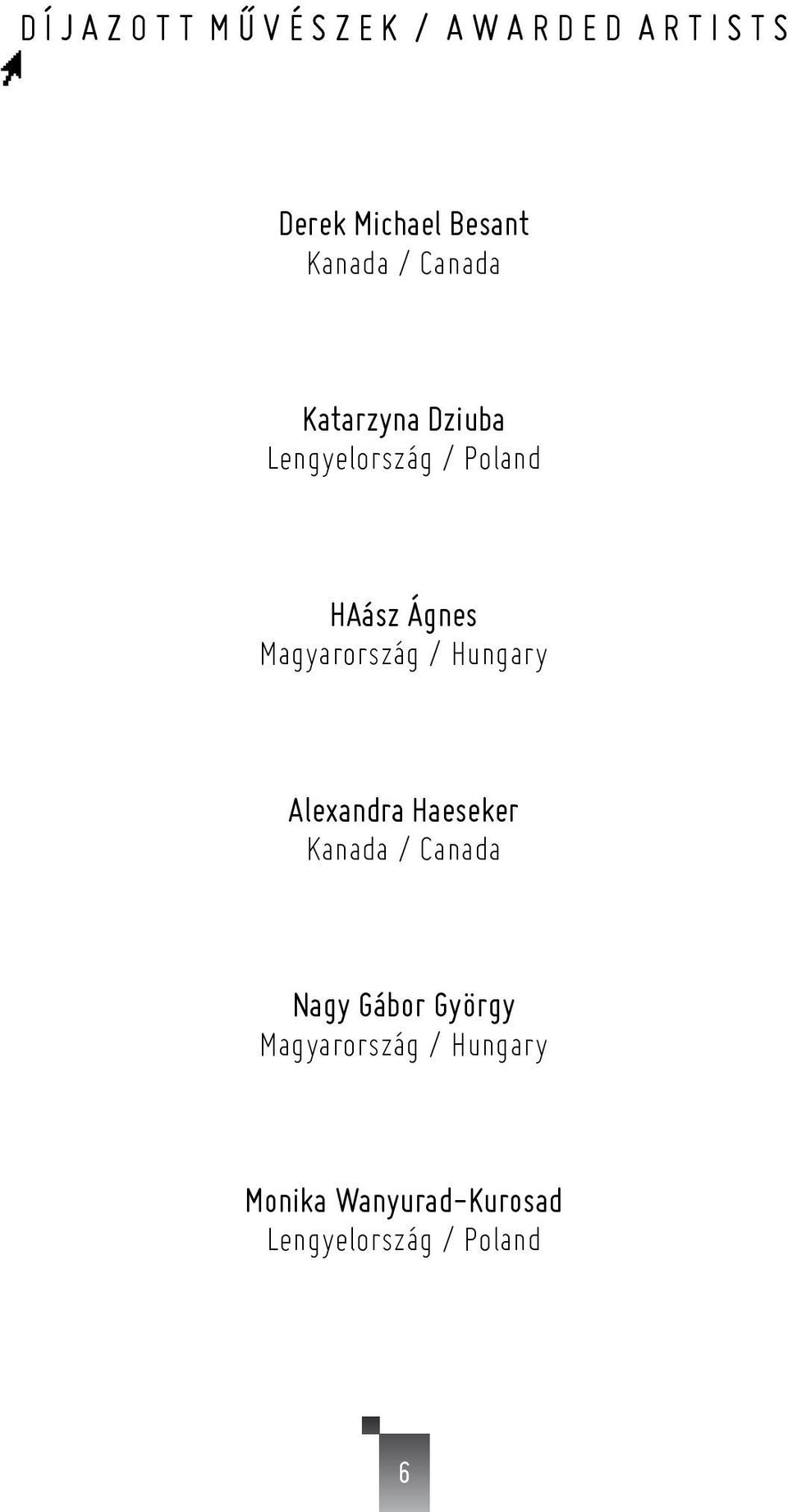 HAász Ágnes Magyarország / Hungary Alexandra Haeseker Kanada / Canada Nagy