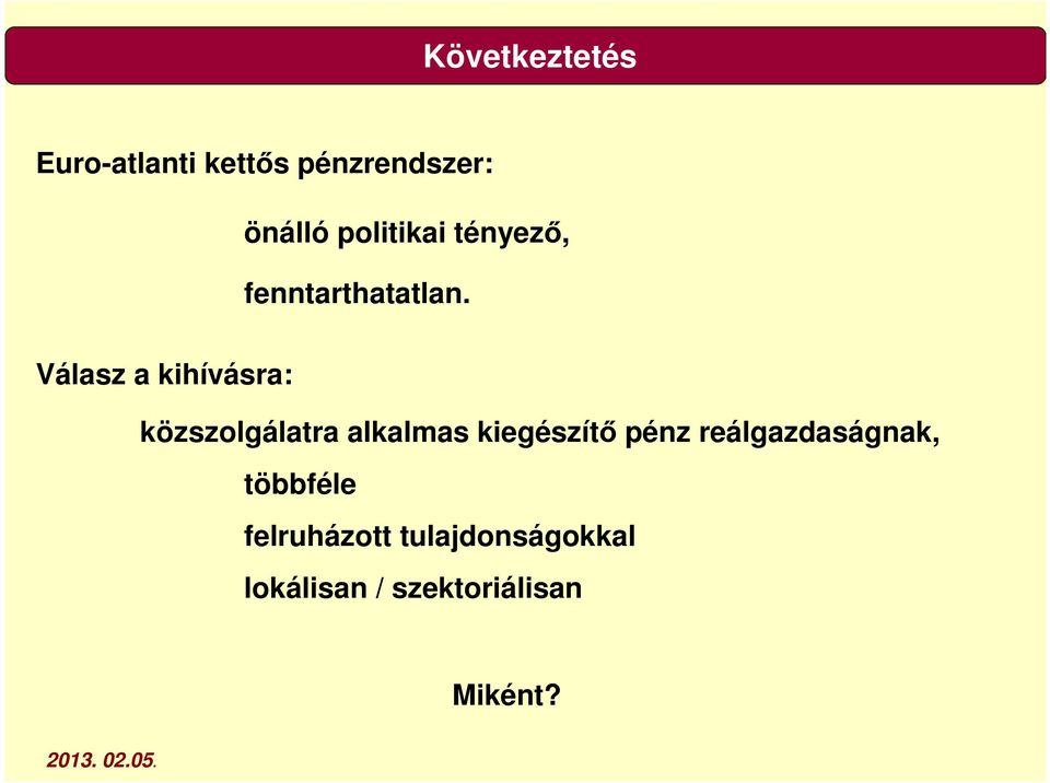 Válasz a kihívásra: közszolgálatra alkalmas kiegészítő pénz