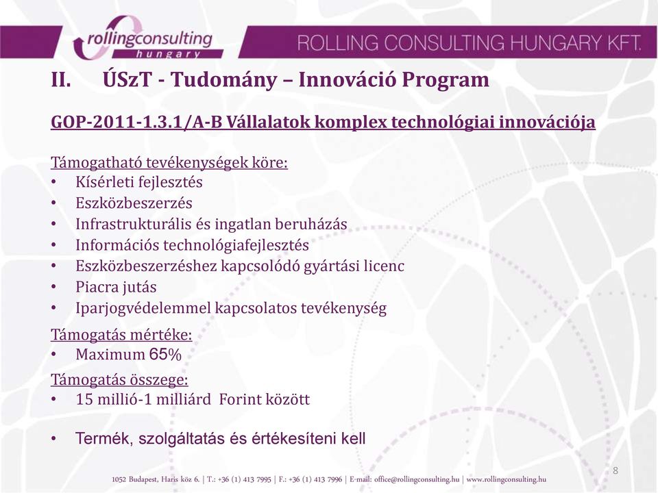 Infrastrukturális és ingatlan beruházás Információs technológiafejlesztés Eszközbeszerzéshez kapcsolódó gyártási