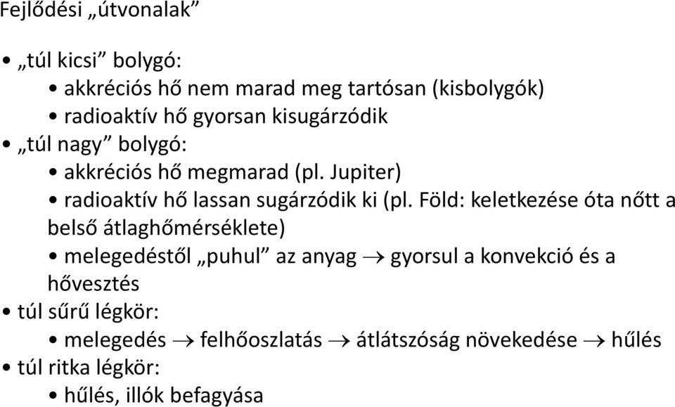 Föld: keletkezése óta nőtt a belső átlaghőmérséklete) melegedéstől puhul az anyag gyorsul a konvekció és a