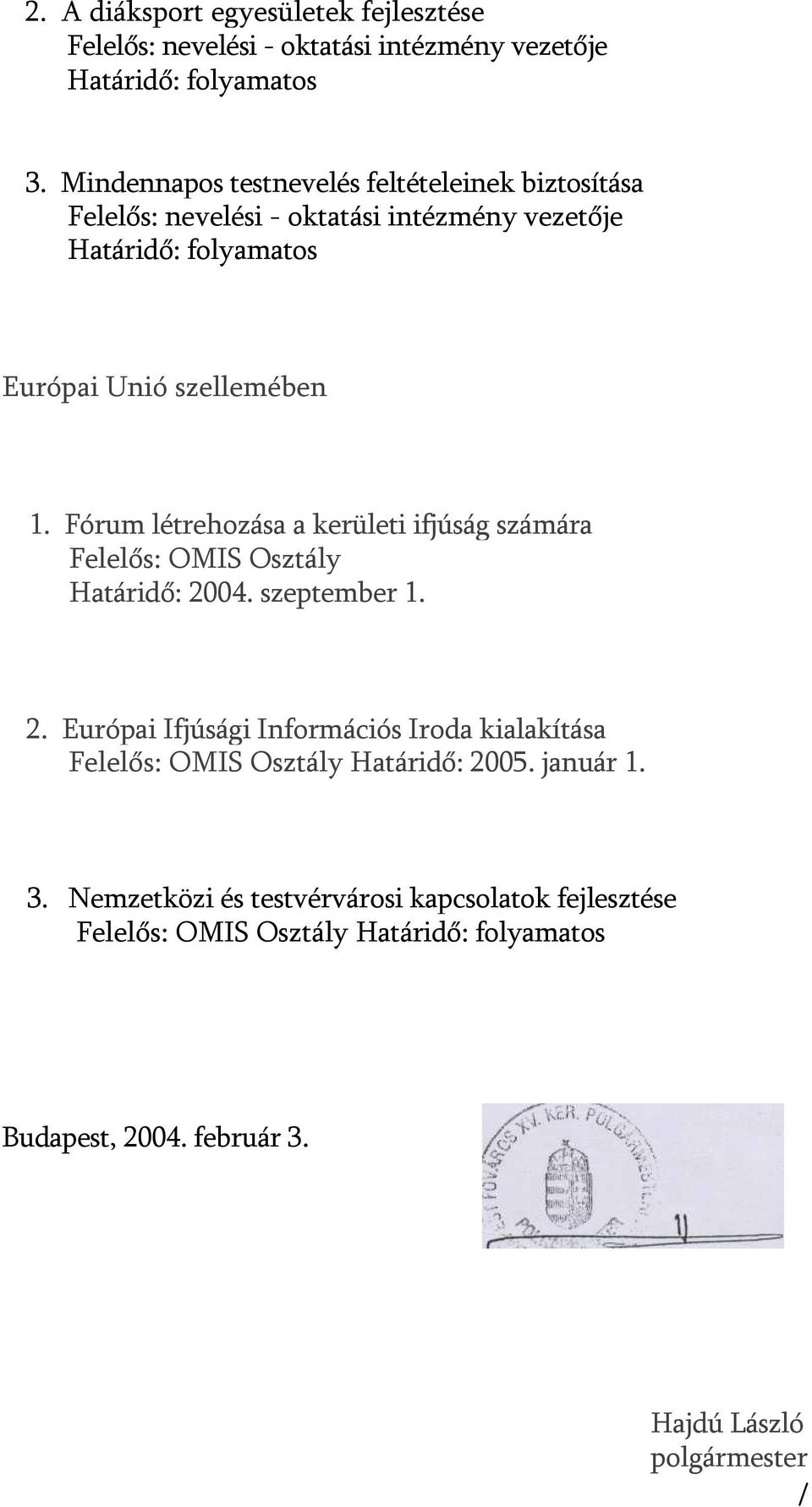 Fórum létrehozása a kerületi ifjúság számára Határidő: 20