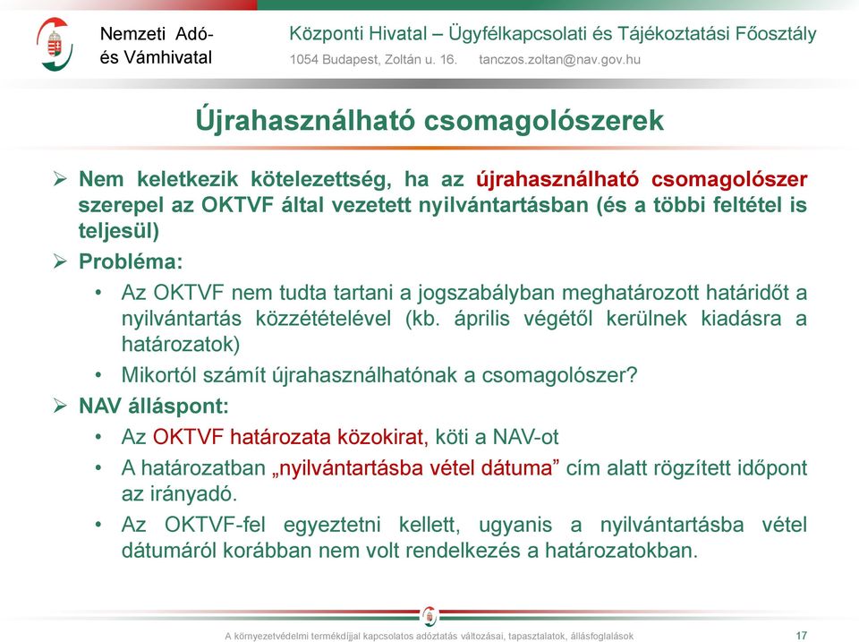 április végétől kerülnek kiadásra a határozatok) Mikortól számít újrahasználhatónak a csomagolószer?