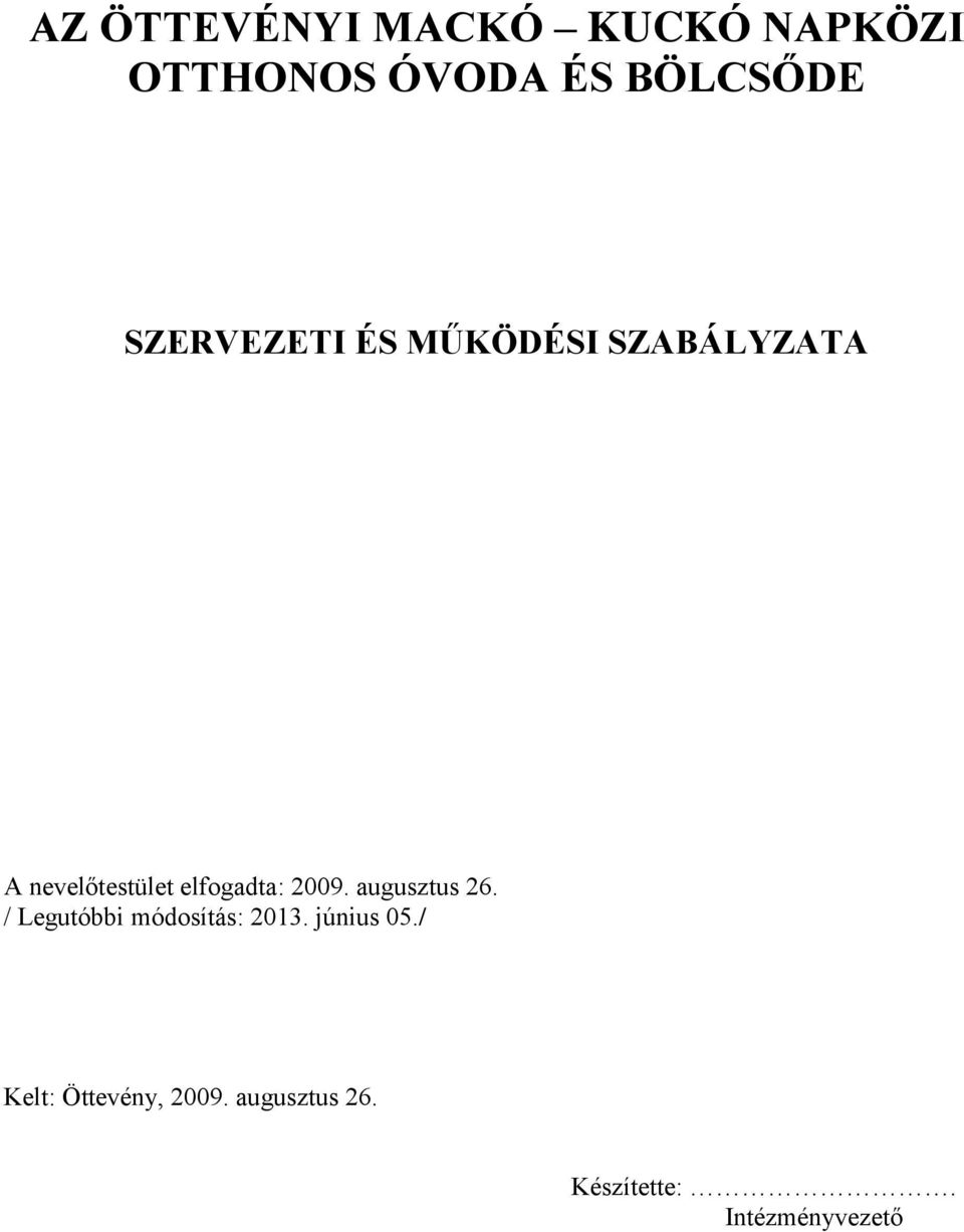 nevelőtestület elfogadta: 2009. augusztus 26.