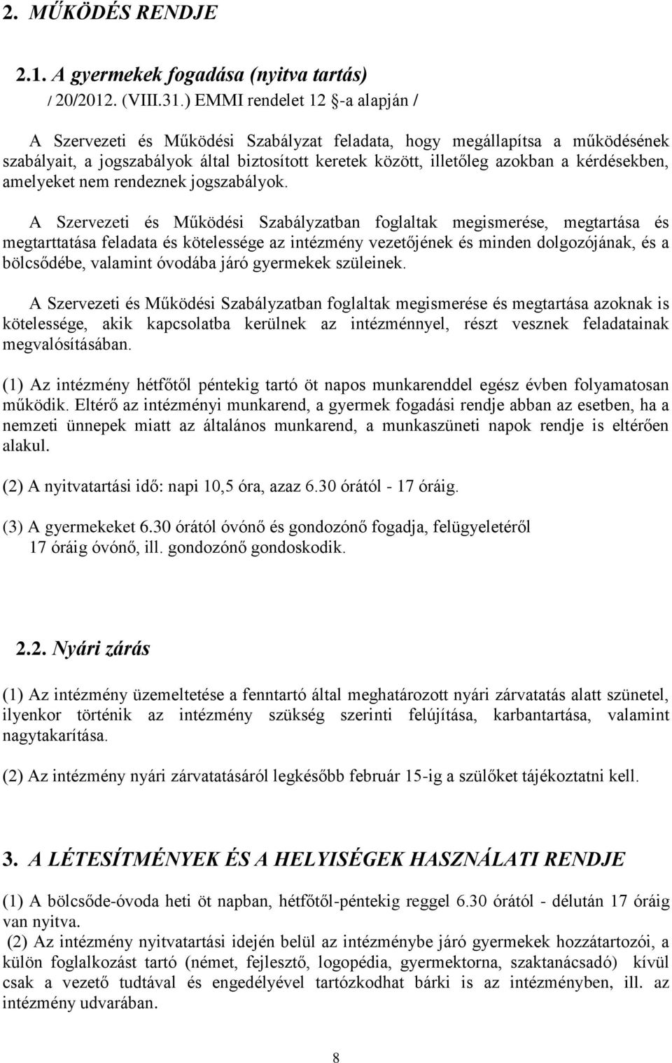 kérdésekben, amelyeket nem rendeznek jogszabályok.