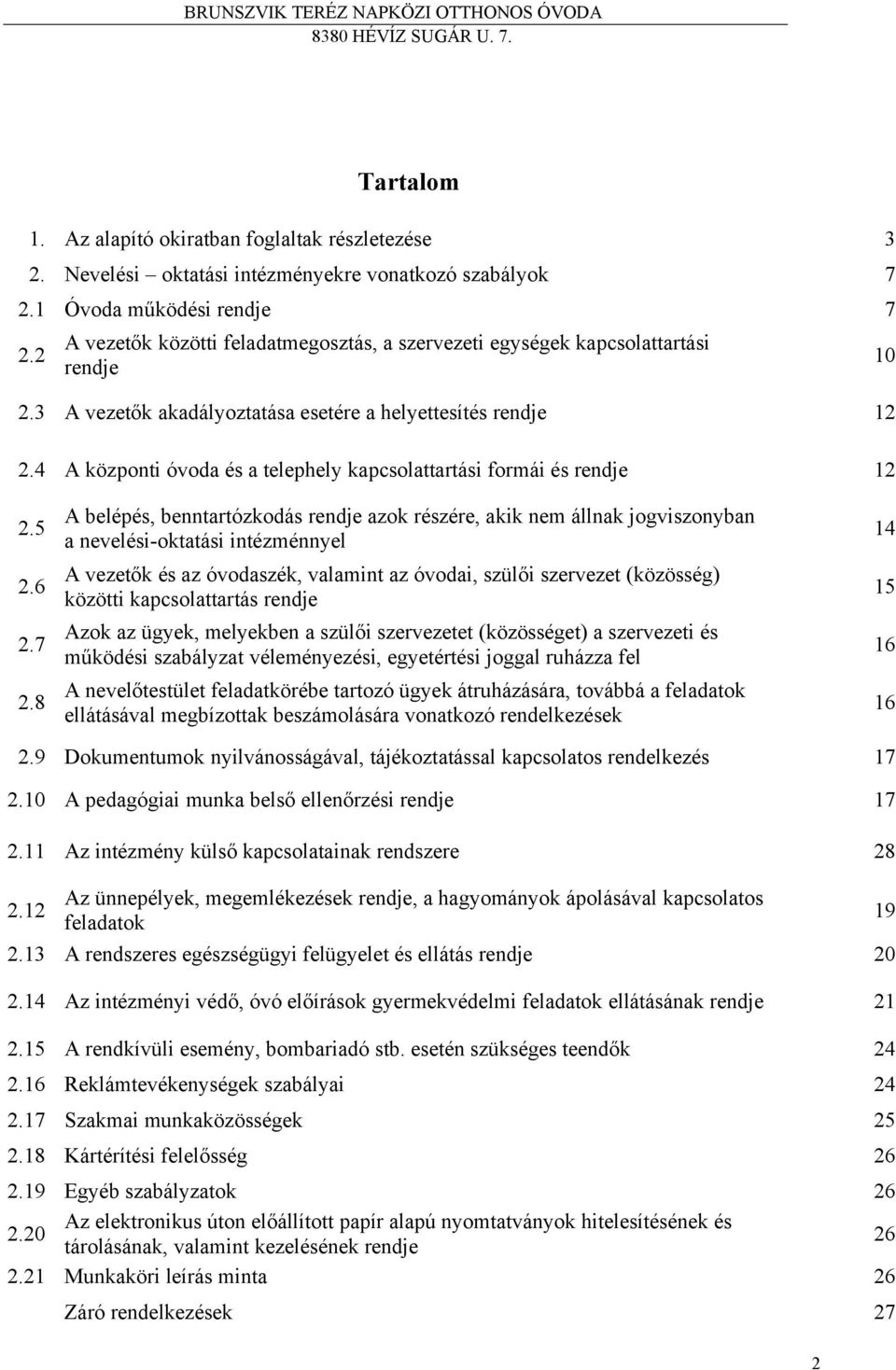 4 A központi óvoda és a telephely kapcsolattartási formái és rendje 12 10 2.5 2.6 2.7 2.