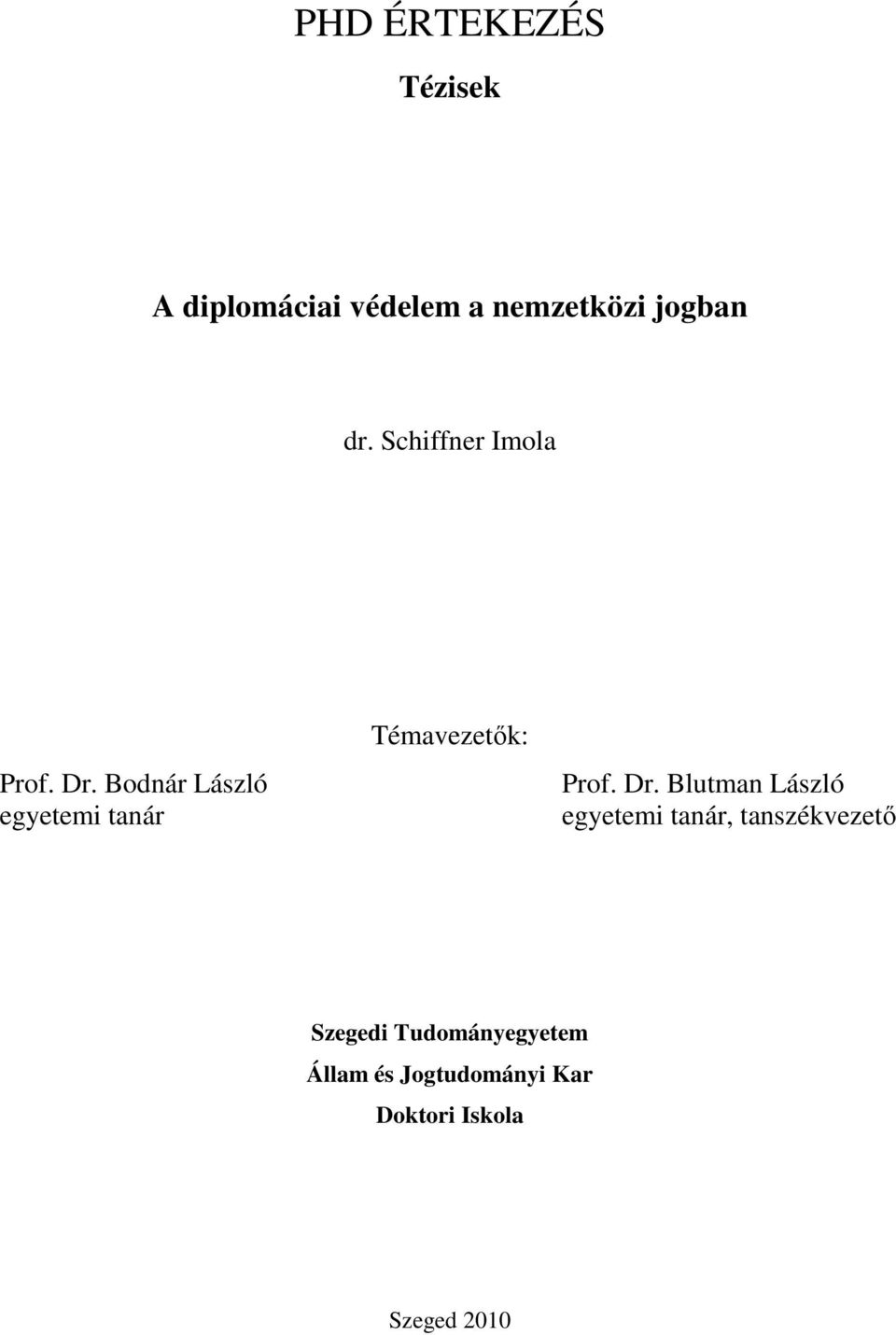 Bodnár László egyetemi tanár Témavezetık: Prof. Dr.