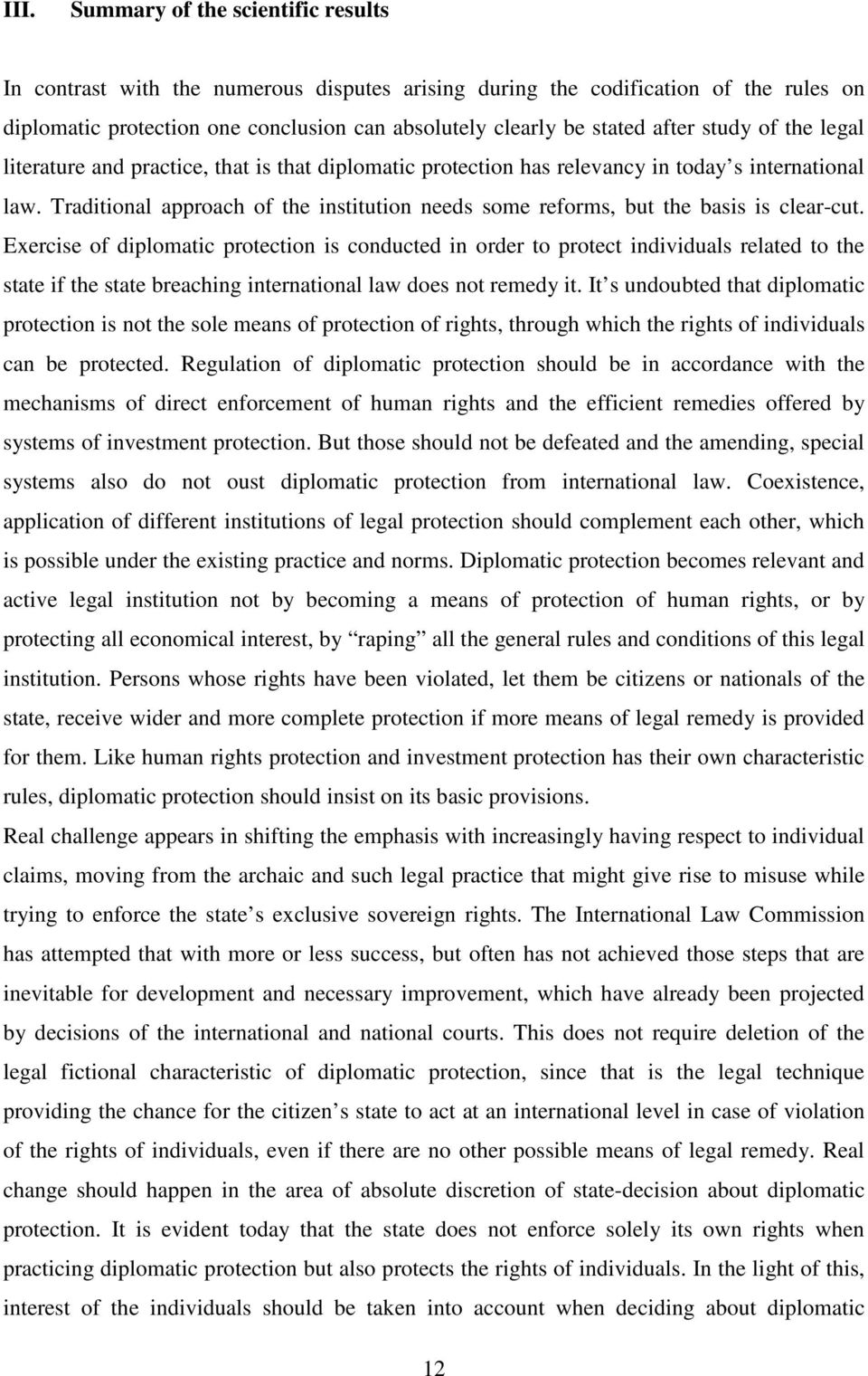 Traditional approach of the institution needs some reforms, but the basis is clear-cut.