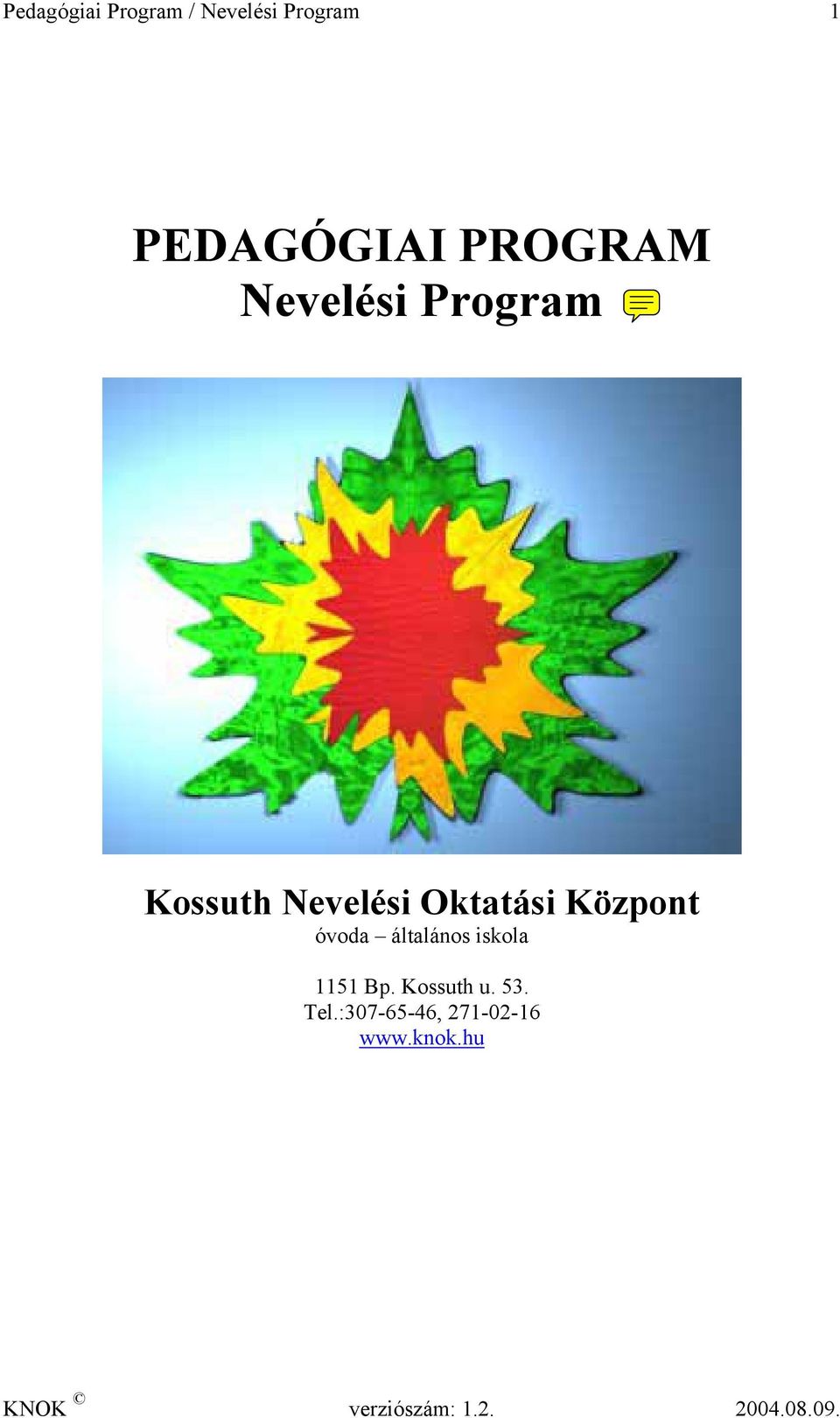 Központ óvoda általános iskola 1151 Bp. Kossuth u. 53.
