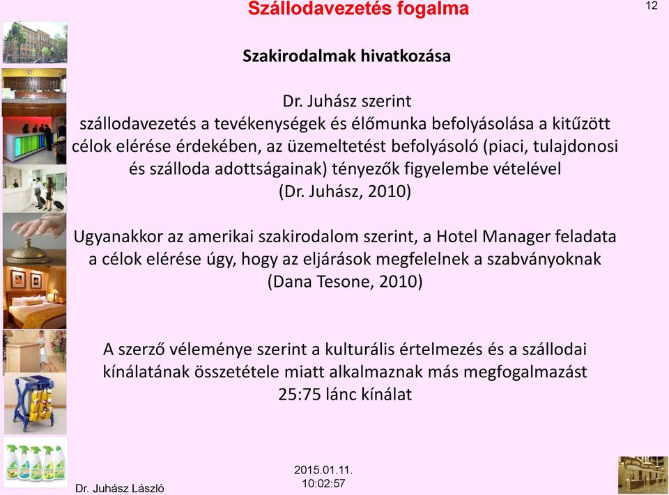 és szálloda adottságainak) tényezők figyelembe vételével (Dr.