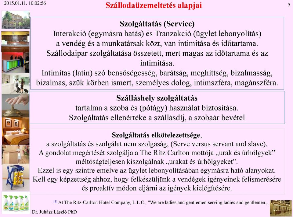 Intimitas (latin) szó bensőségesség, barátság, meghittség, bizalmasság, bizalmas, szűk körben ismert, személyes dolog, intimszféra, magánszféra.