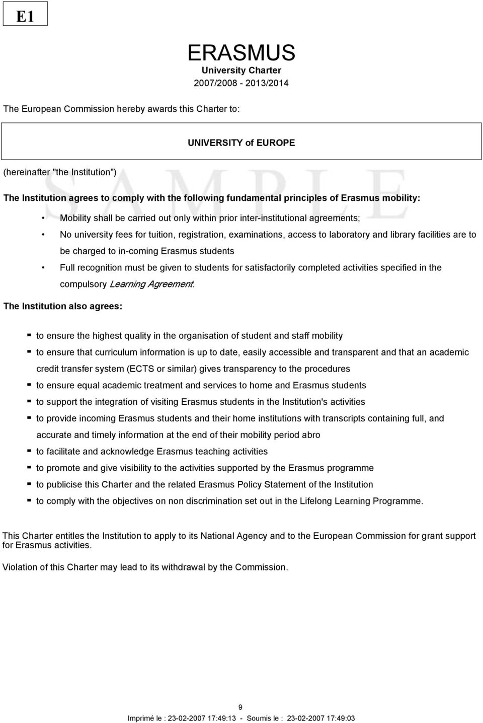 to laboratory and library facilities are to be charged to incoming Erasmus students Full recognition must be given to students for satisfactorily completed activities specified in the compulsory