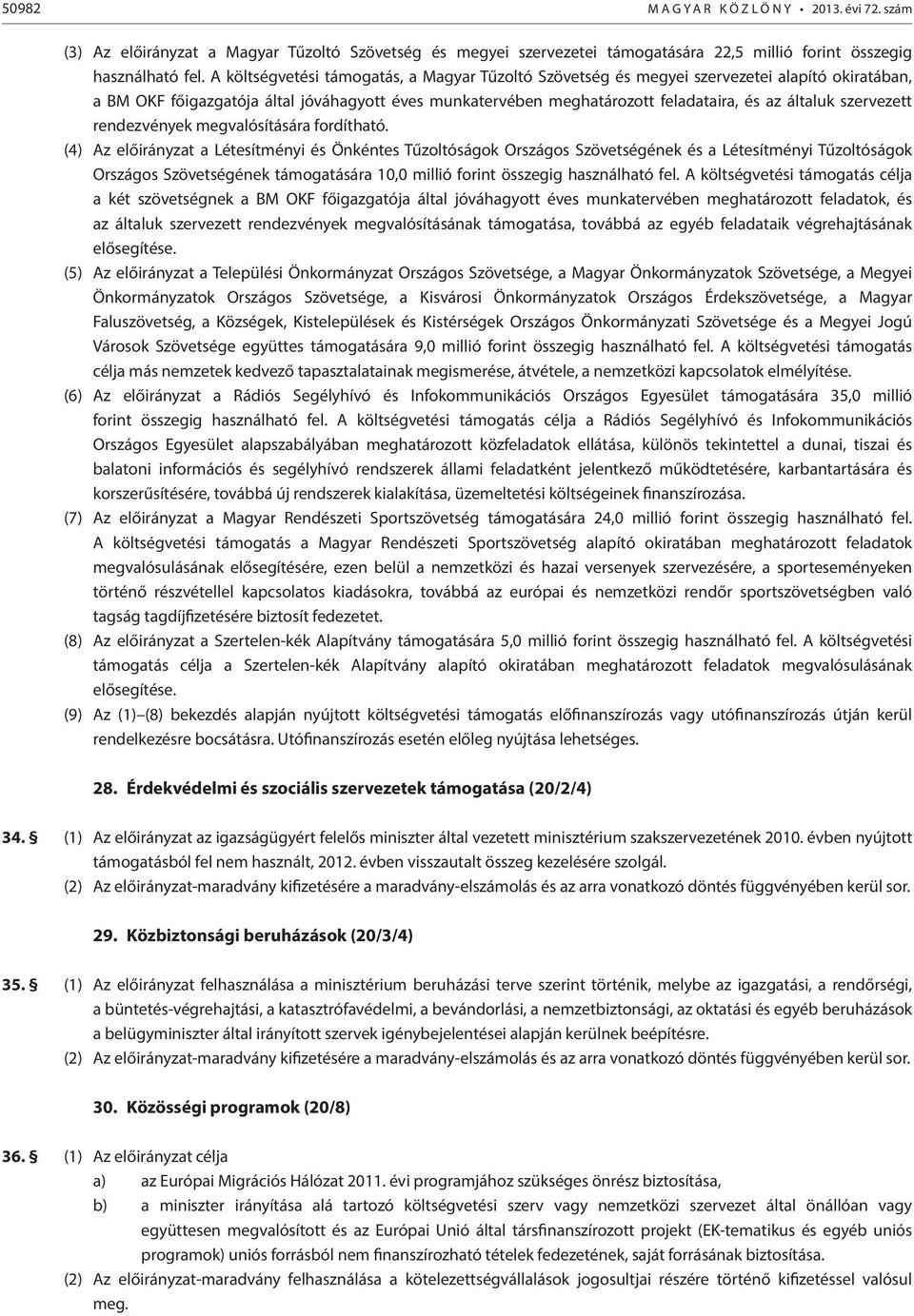 szervezett rendezvények megvalósítására fordítható.