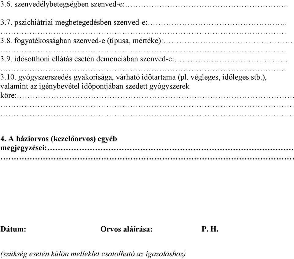 gyógyszerszedés gyakorisága, várható időtartama (pl. végleges, időleges stb.