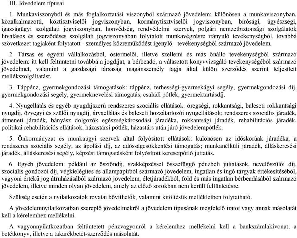 ügyészségi, igazságügyi szolgálati jogviszonyban, honvédség, rendvédelmi szervek, polgári nemzetbiztonsági szolgálatok hivatásos és szerződéses szolgálati jogviszonyában folytatott munkavégzésre