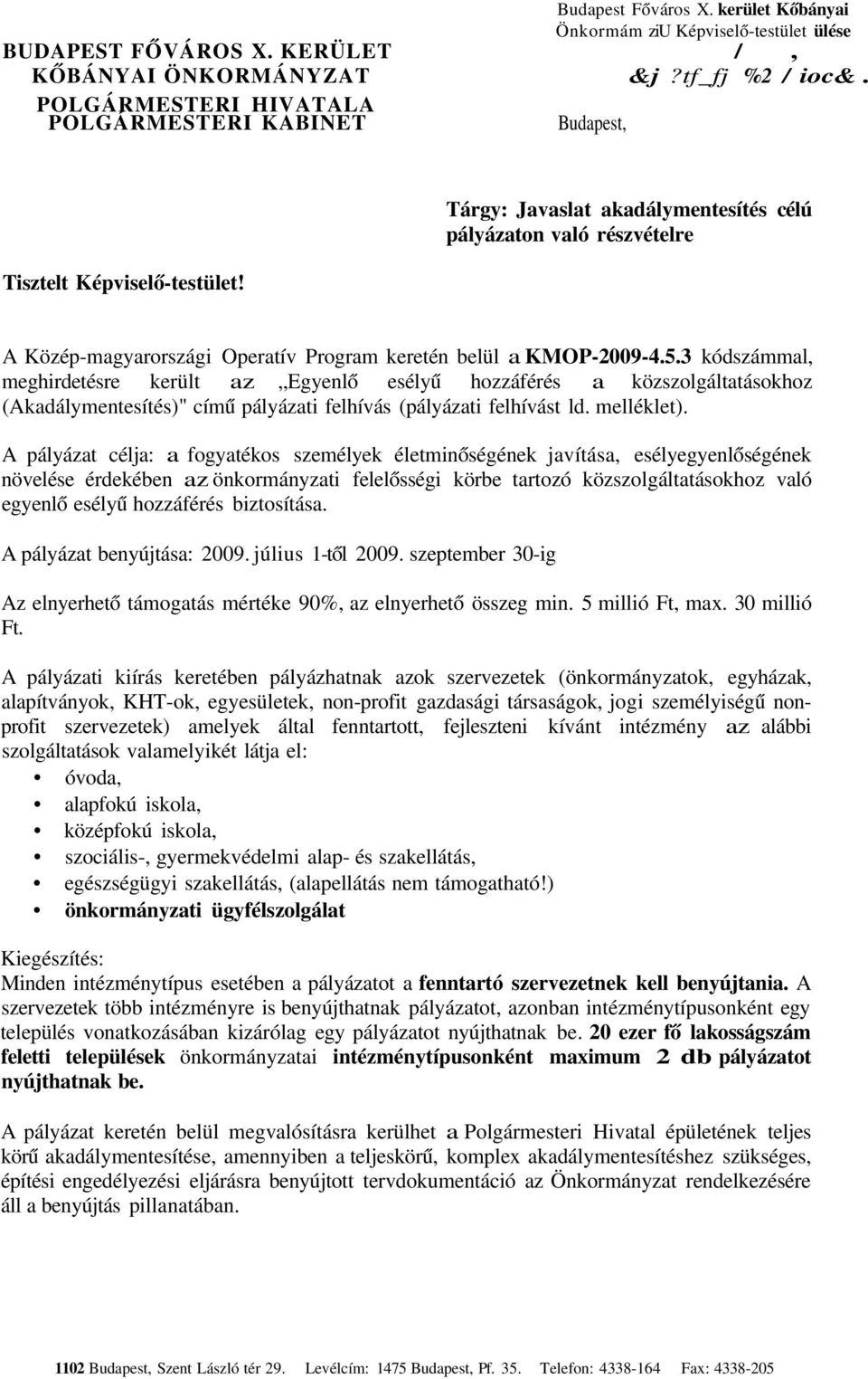 Tárgy: Javaslat akadálymentesítés célú pályázaton való részvételre A Közép-magyarországi Operatív Program keretén belül a KMOP-2009-4.5.