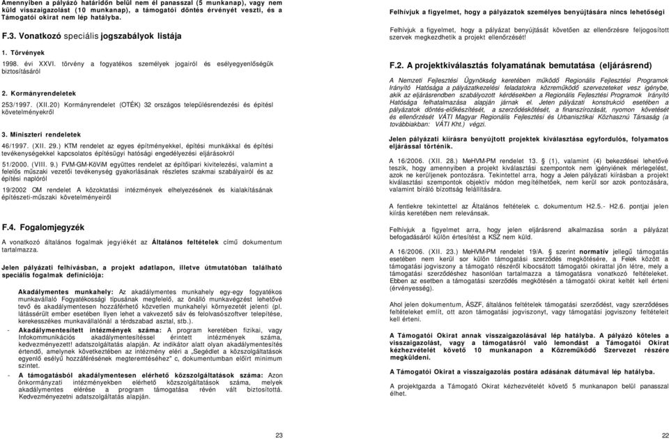 20) Kormányrendelet (OTÉK) 32 országos településrendezési és épitésl követelményekről 3. Miniszteri rendeletek 46/1997. (II. 29.