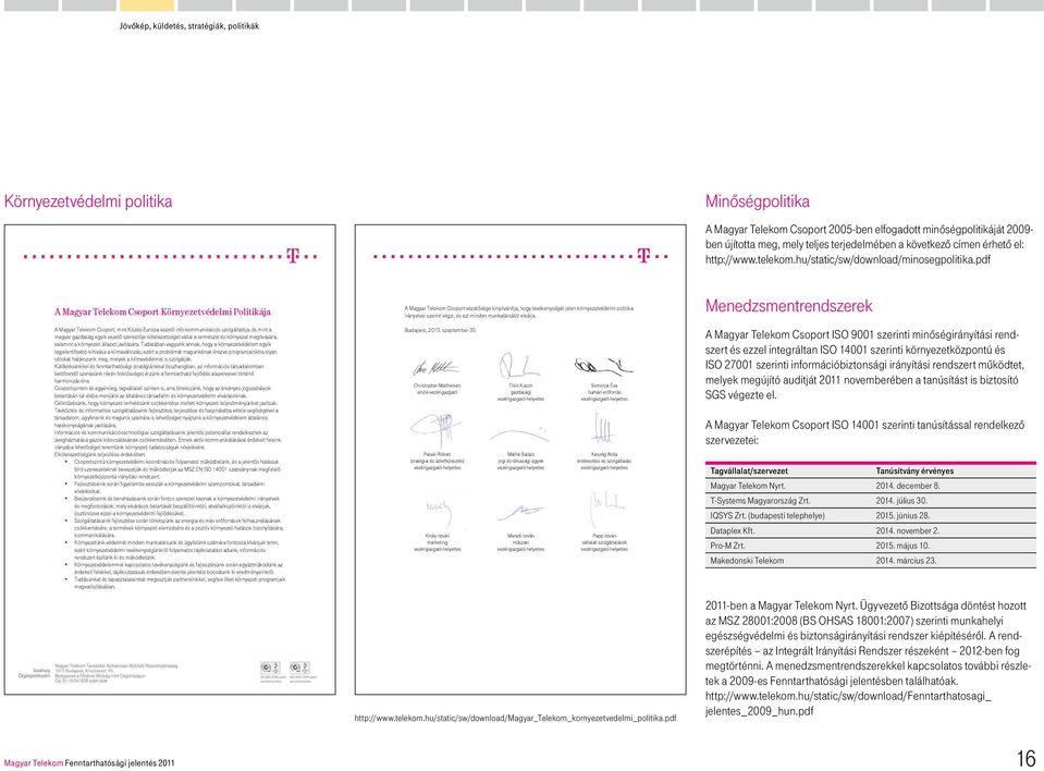 pdf Menedzsmentrendszerek A Magyar Telekom Csoport ISO 9001 szerinti minőségirányítási rendszert és ezzel integráltan ISO 14001 szerinti környezetközpontú és ISO 27001 szerinti információbiztonsági