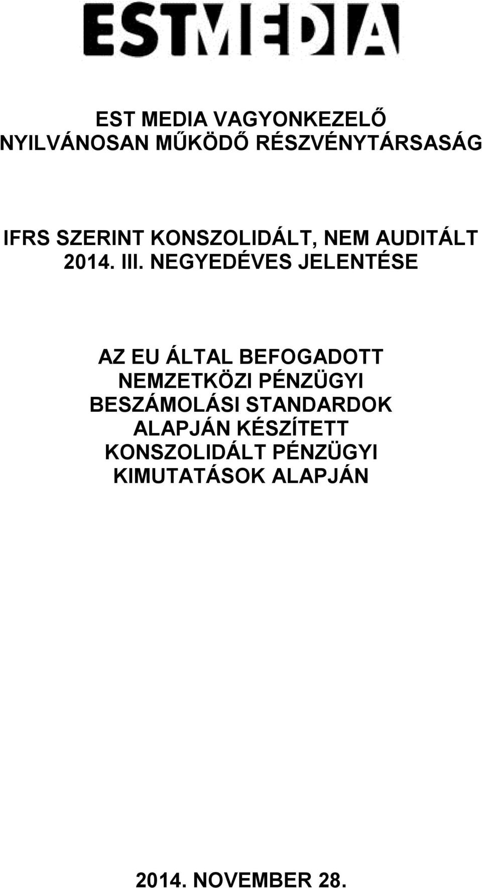 NEGYEDÉVES JELENTÉSE AZ EU ÁLTAL BEFOGADOTT NEMZETKÖZI PÉNZÜGYI