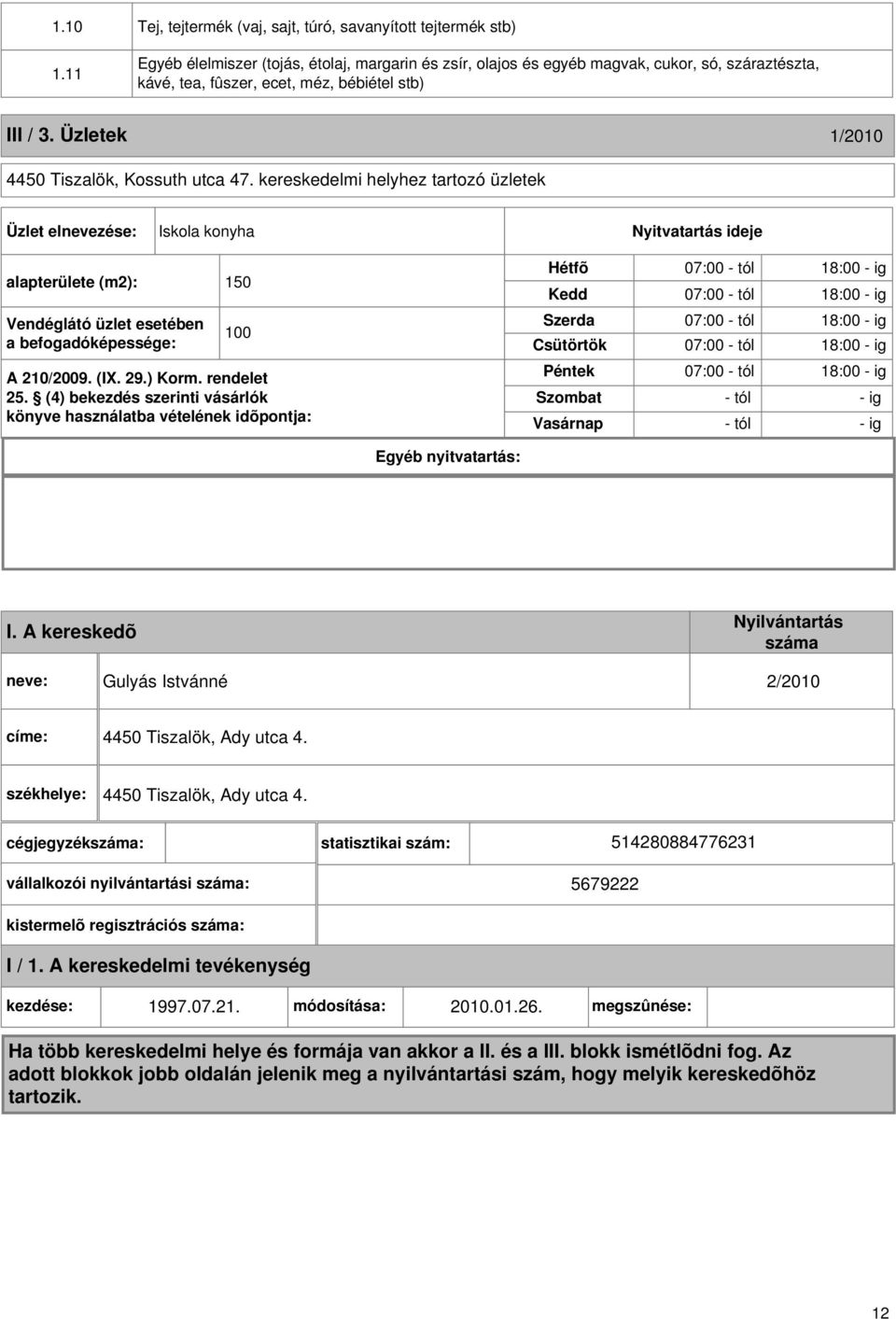 Üzletek 1/2010 4450 Tiszalök, Kossuth utca 47.