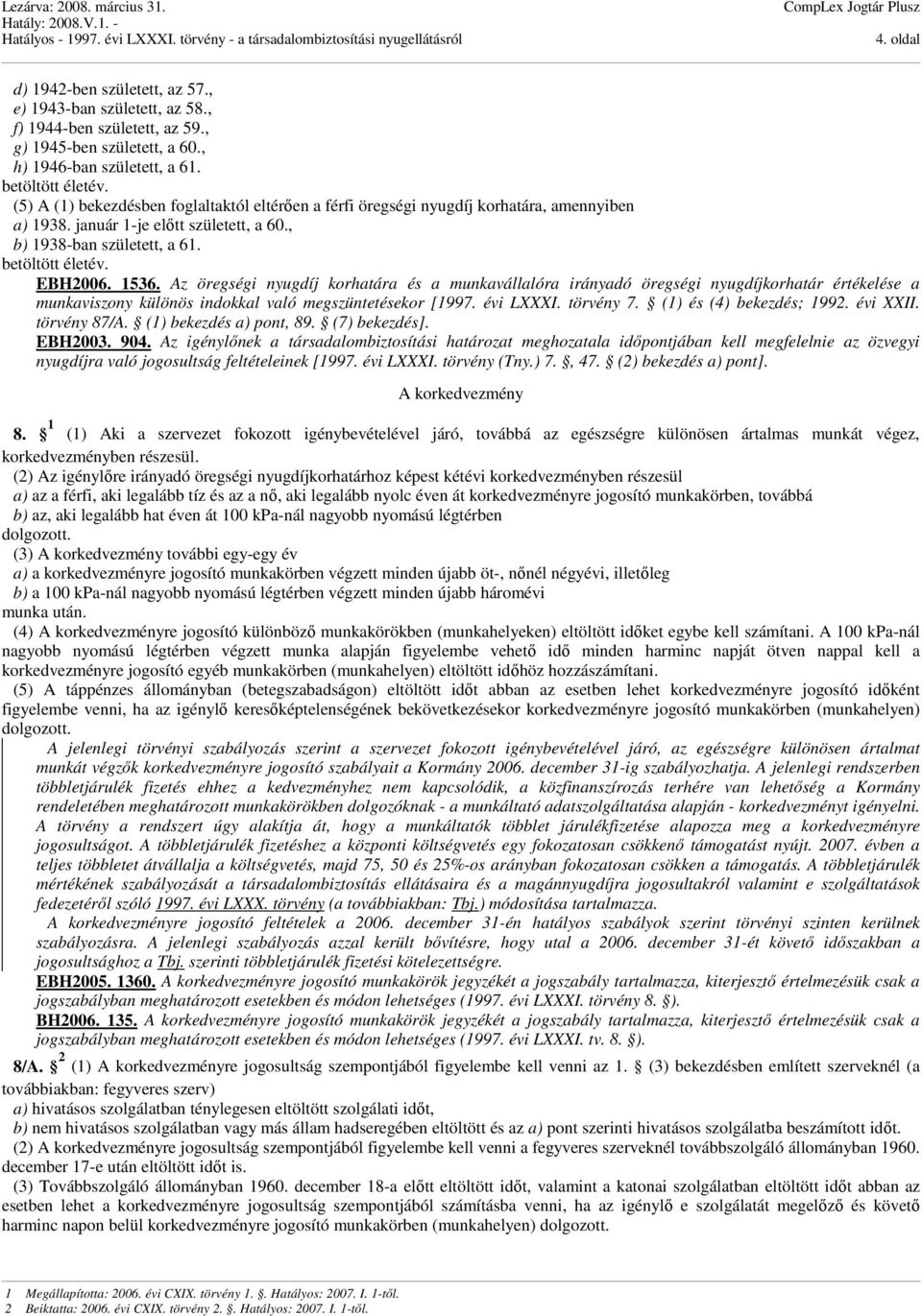 Az öregségi nyugdíj korhatára és a munkavállalóra irányadó öregségi nyugdíjkorhatár értékelése a munkaviszony különös indokkal való megszüntetésekor [1997. évi LXXXI. törvény 7.