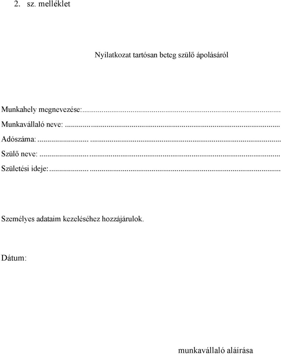 Munkahely megnevezése:... Munkavállaló neve:... Adószáma:.