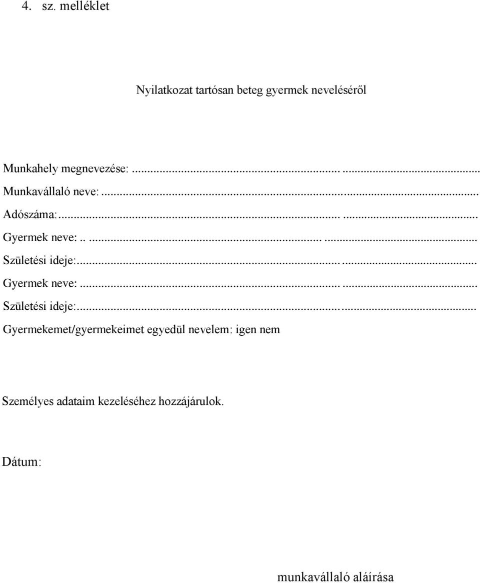 ..... Munkavállaló neve:... Adószáma:...... Gyermek neve:........ Születési ideje:.