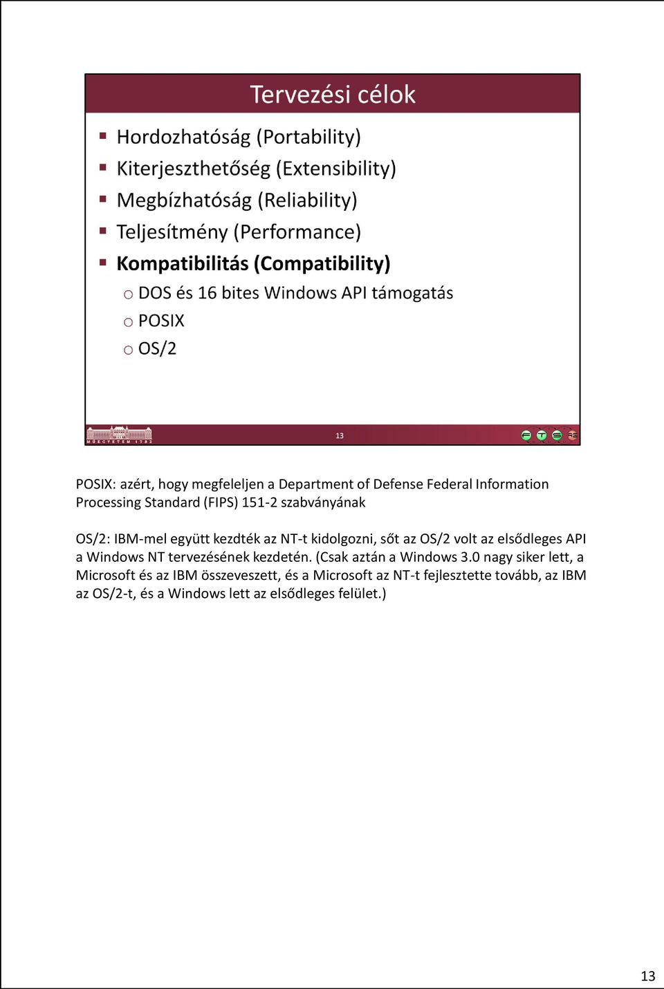 Windows NT tervezésének kezdetén. (Csak aztán a Windows 3.