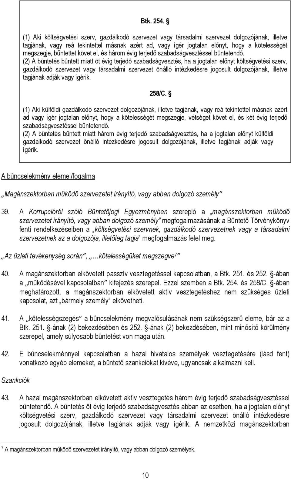 megszegje, bőntettet követ el, és három évig terjedı szabadságvesztéssel büntetendı.