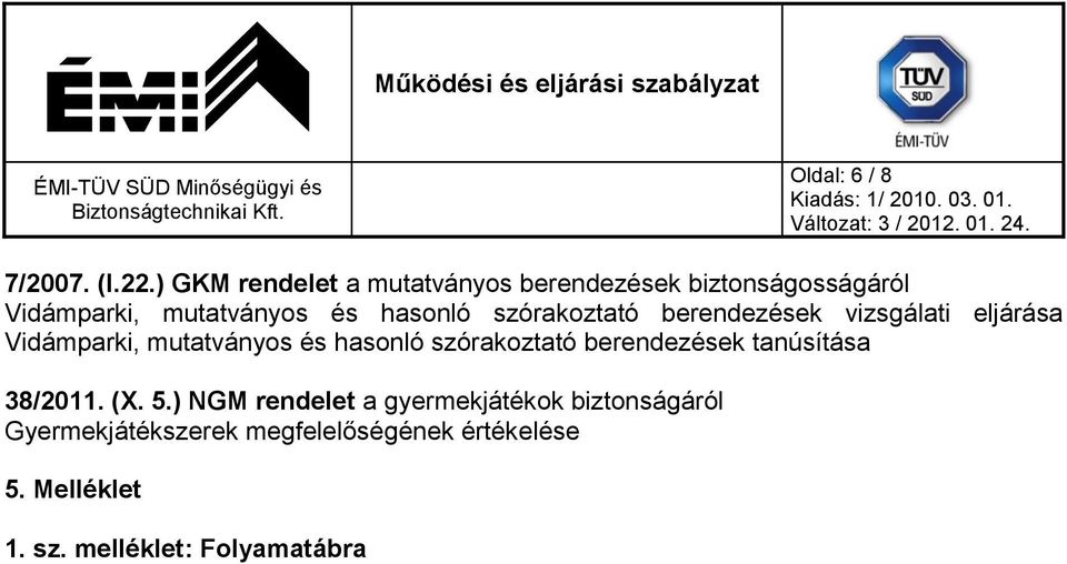 szórakoztató berendezések vizsgálati eljárása Vidámparki, mutatványos és hasonló szórakoztató