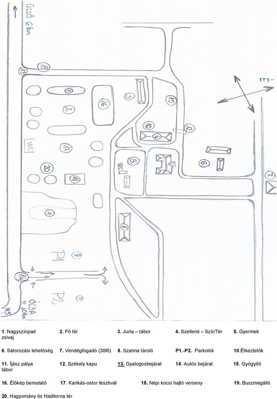 Íjász pálya 12. Székely kapu 13. Gyalogosbejárat 14. Autós bejárat 15. Gyógyító tábor 16.