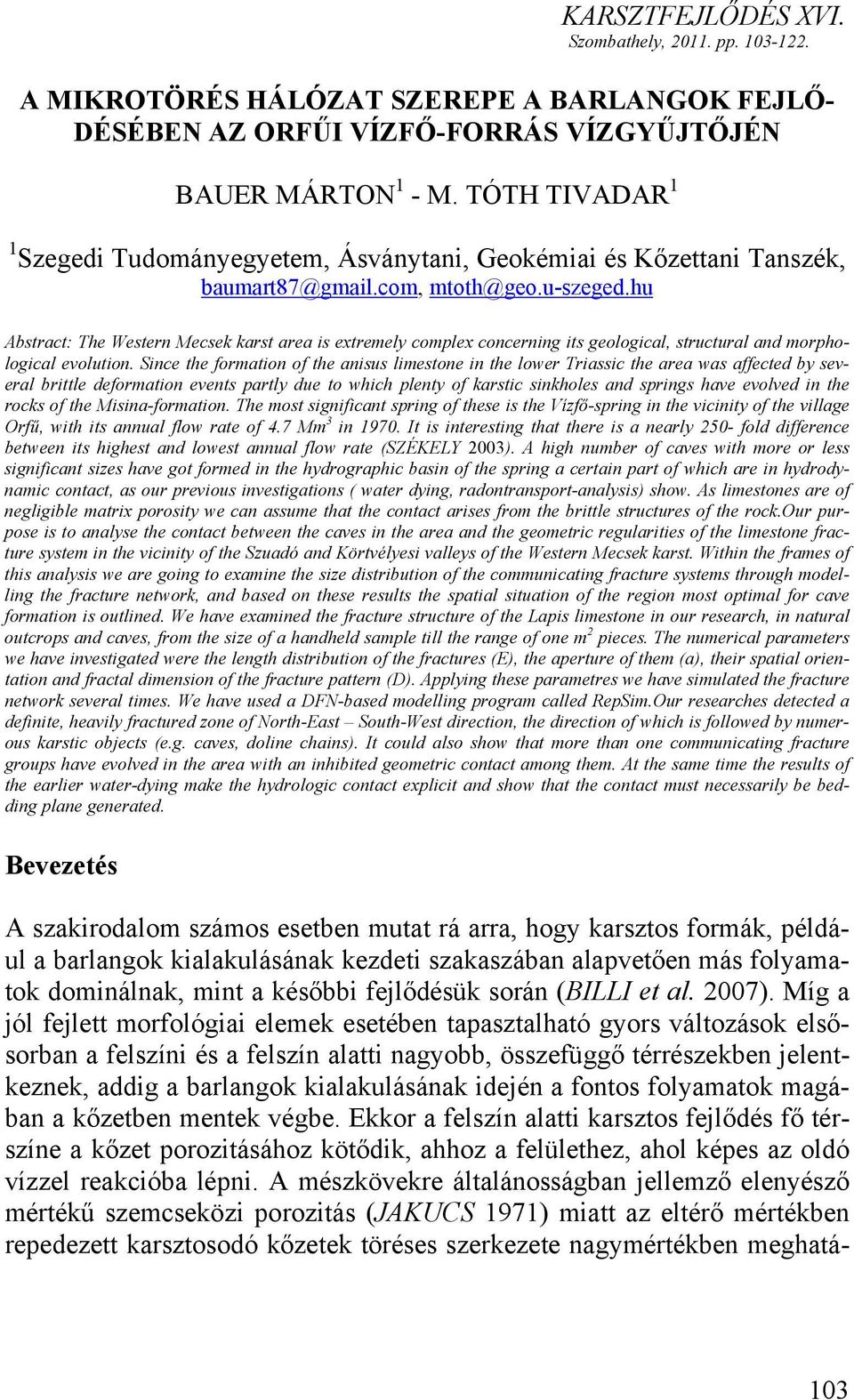 hu Abstract: The Western Mecsek karst area is extremely complex concerning its geological, structural and morphological evolution.