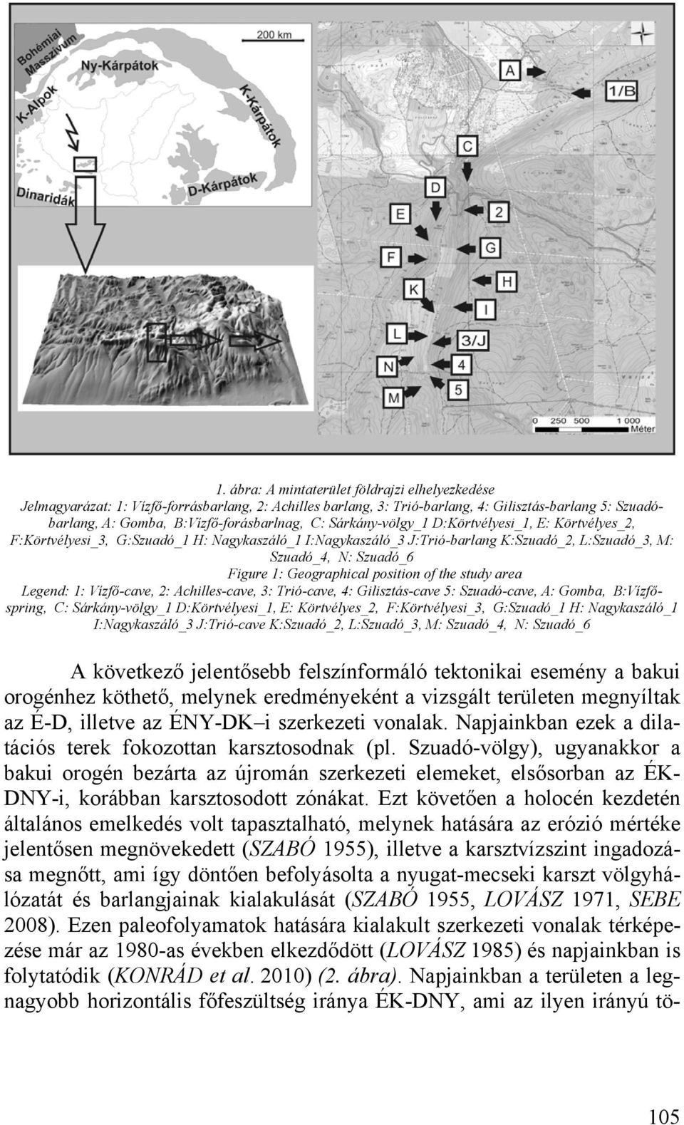 position of the study area Legend: 1: Vízfő-cave, 2: Achilles-cave, 3: Trió-cave, 4: Gilisztás-cave 5: Szuadó-cave, A: Gomba, B:Vízfőspring, C: Sárkány-völgy_1 D:Körtvélyesi_1, E: Körtvélyes_2,