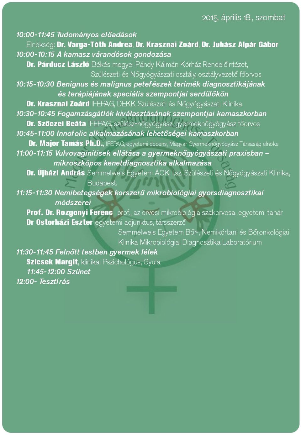 terápiájának speciális szempontjai serdülőkön Dr. Krasznai Zoárd IFEPAG, DEKK Szülészeti és Nőgyógyászati Klinika 10:30-10:45 Fogamzásgátlók kiválasztásának szempontjai kamaszkorban Dr.