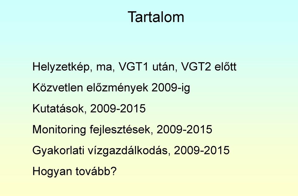 2009-2015 Monitoring fejlesztések, 2009-2015