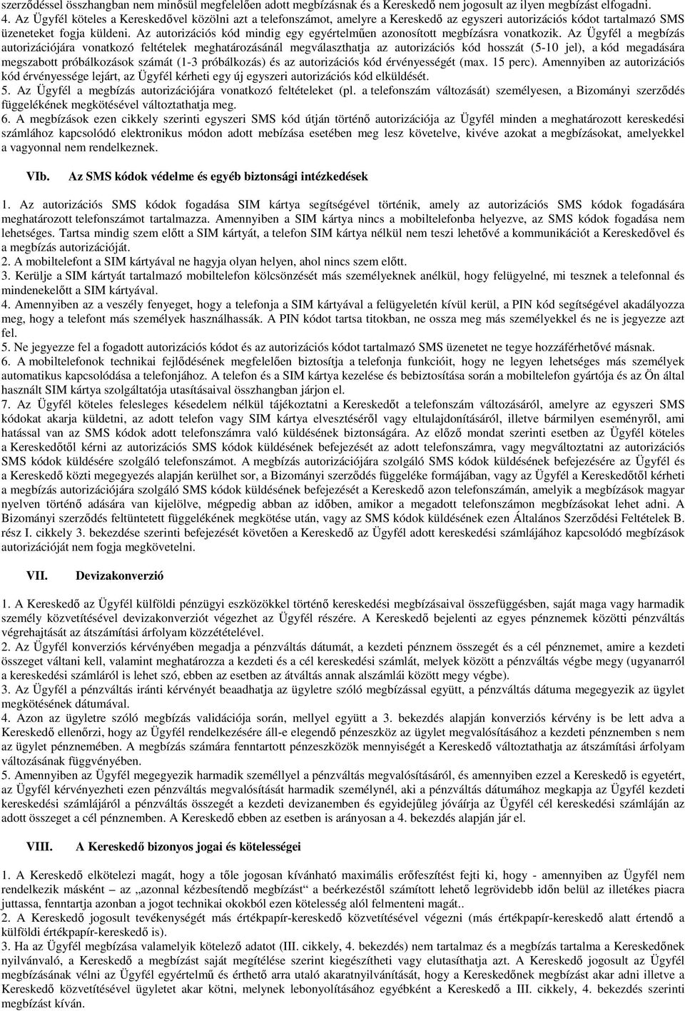 Az autorizációs kód mindig egy egyértelmően azonosított megbízásra vonatkozik.