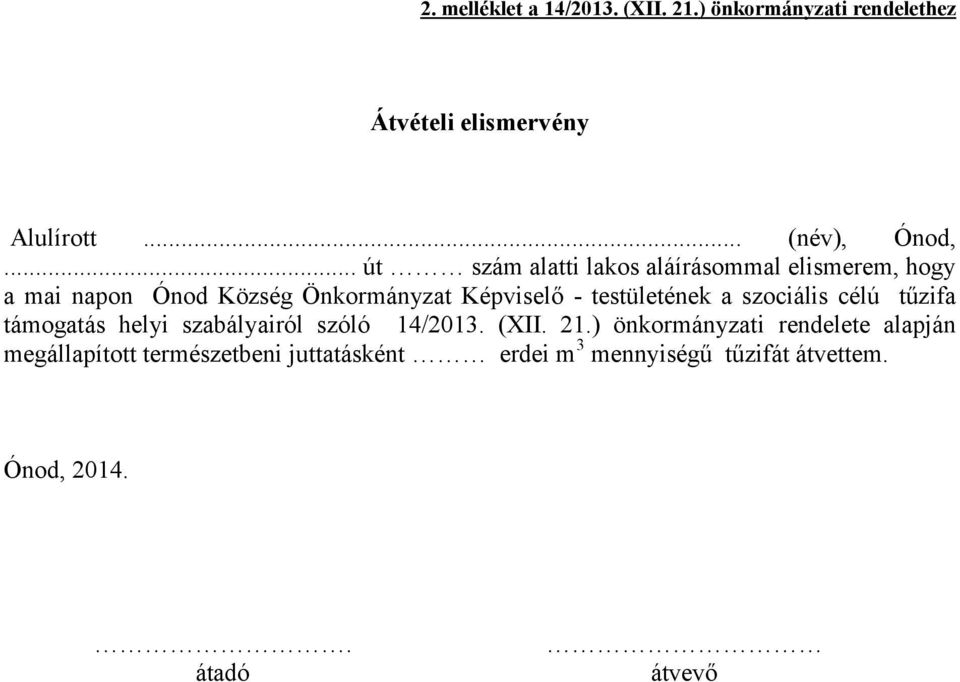 testületének a szociális célú tűzifa támogatás helyi szabályairól szóló 14/2013. (XII. 21.