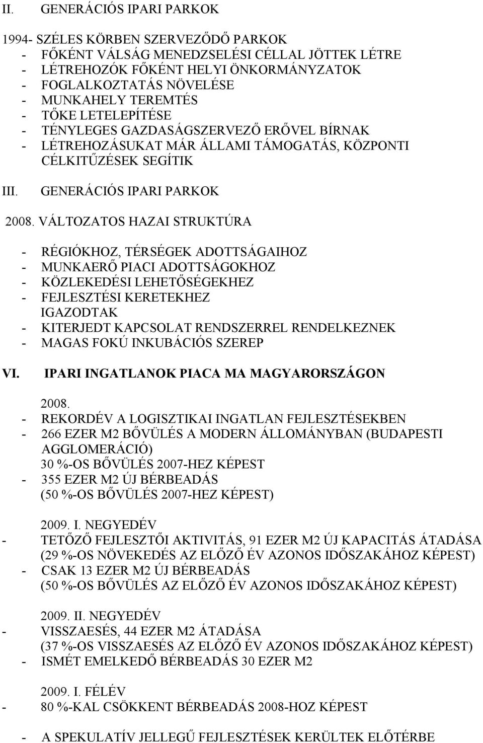 VÁ TOZATOS HAZAI STRUKTÚRA - RÉGIÓKHOZ, TÉRSÉG K ADOTTSÁGAIHOZ - MUNKA Rᔇ則 PIACI ADOTTSÁGOKHOZ - KÖZ K DÉSI H Tᔇ則SÉG KH Z - F J SZTÉSI K R T KH Z IGAZODTAK - KIT RJ DT KAPCSO AT R NDSZ RR R ND K ZN K