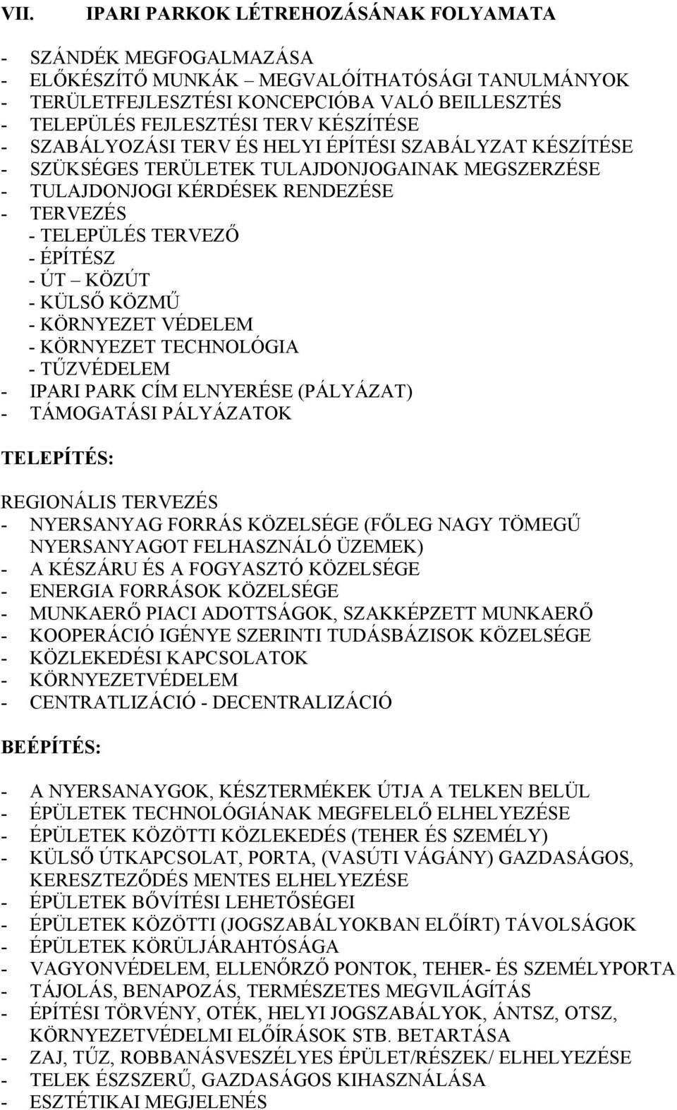 KÖZMŰ - KÖRNY Z T VÉD M - KÖRNY Z T T CHNO ÓGIA - TŰZVÉD M - IPARI PARK CÍM NY RÉS (PÁ YÁZAT) - TÁMOGATÁSI PÁ YÁZATOK TELEPÍTÉS: R GIONÁ IS T RV ZÉS - NY RSANYAG FORRÁS KÖZ SÉG (Fᔇ則 G NAGY TÖM GŰ NY
