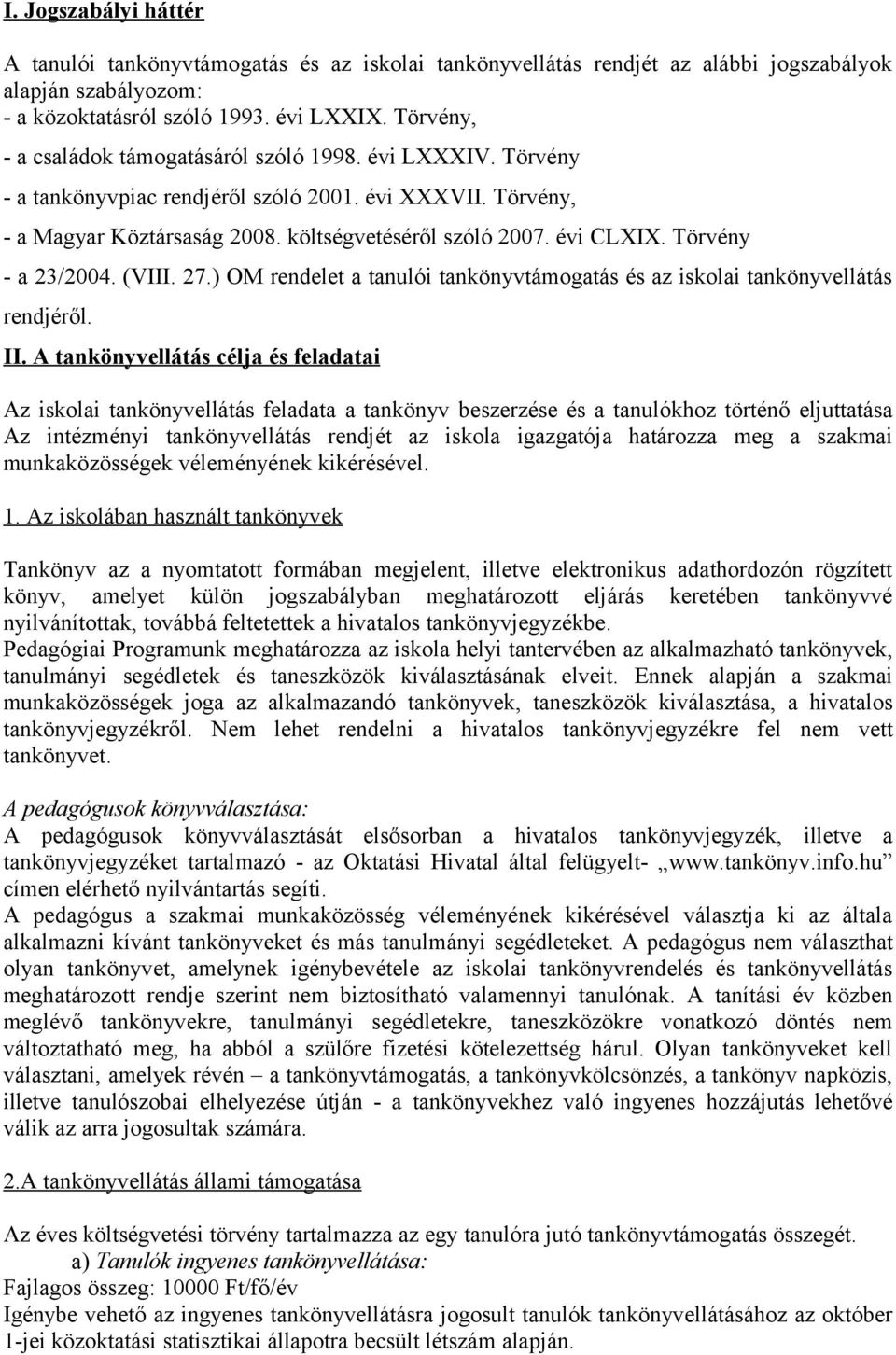 Törvény - a 23/2004. (VIII. 27.) OM rendelet a tanulói tankönyvtámogatás és az iskolai tankönyvellátás rendjéről. II.