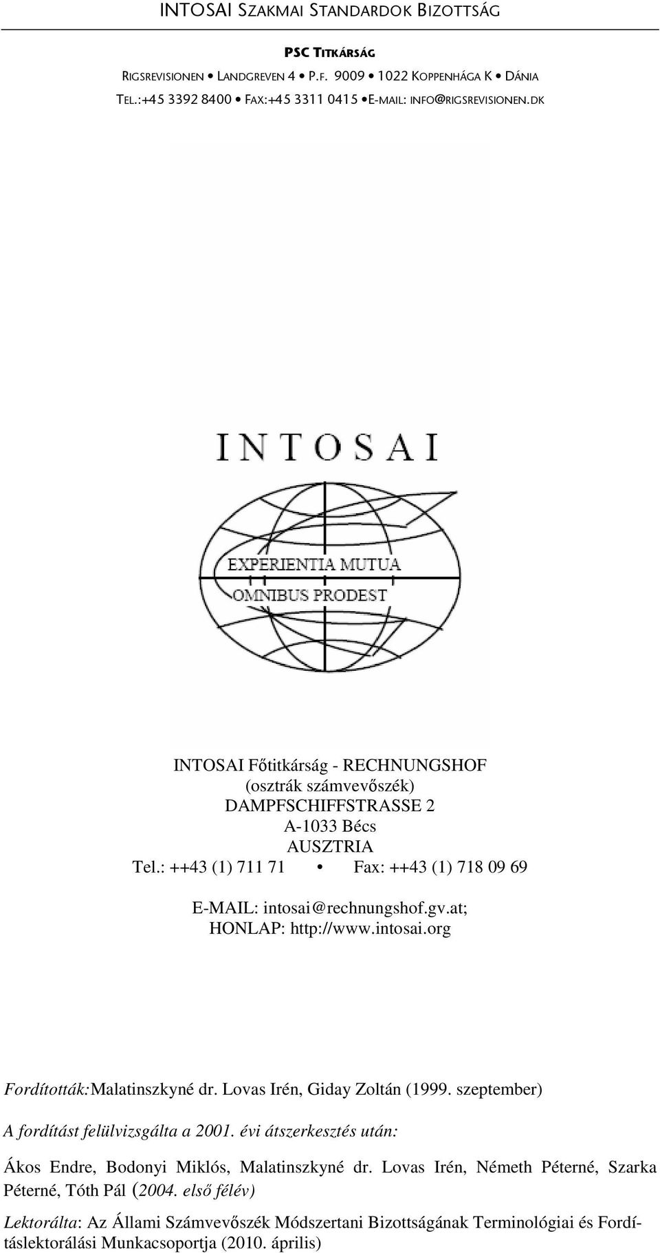 at; HONLAP: http://www.intosai.org Fordították:Malatinszkyné dr. Lovas Irén, Giday Zoltán (1999. szeptember) A fordítást felülvizsgálta a 2001.