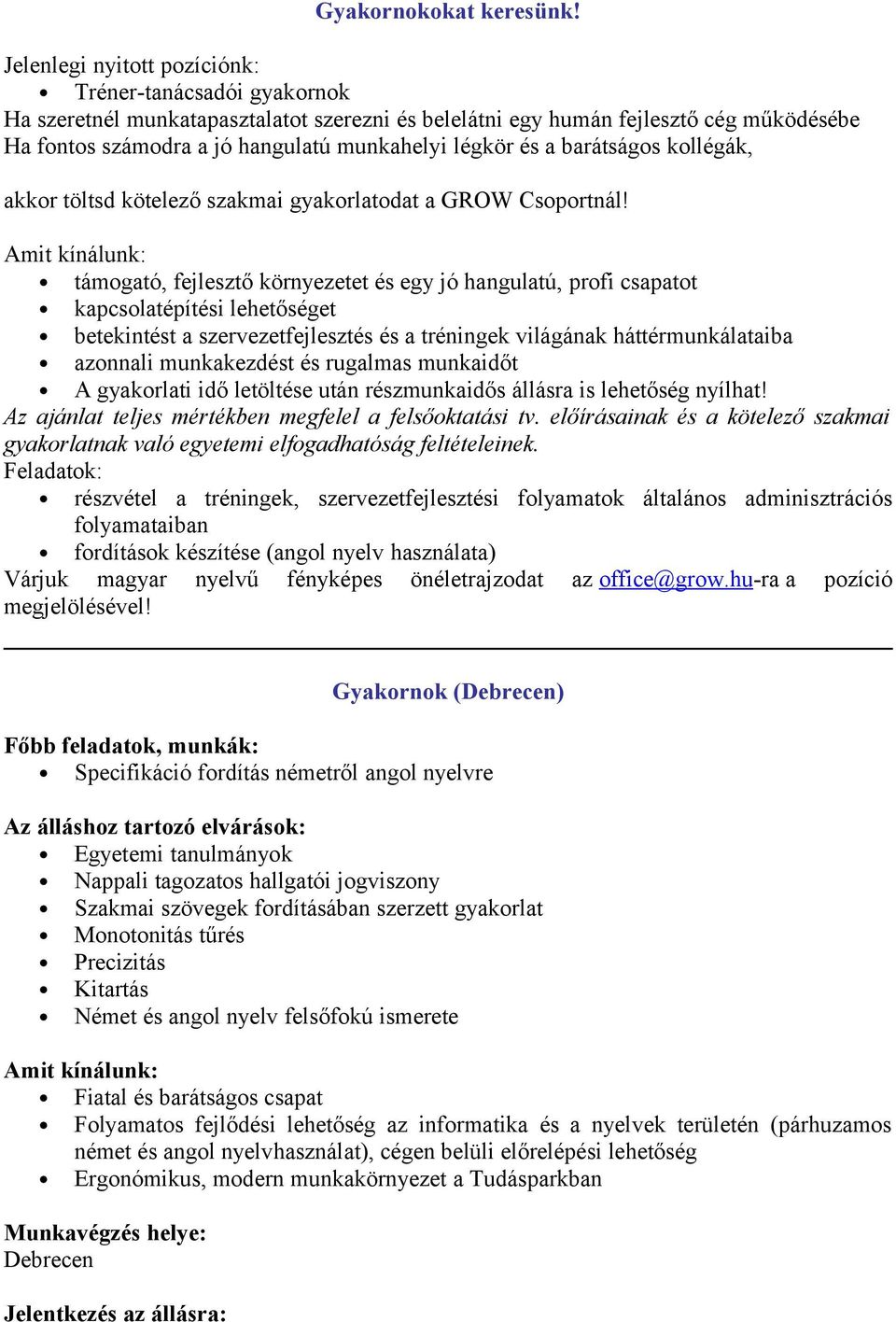 barátságs kllégák, akkr töltsd kötelező szakmai gyakrlatdat a GROW Csprtnál!