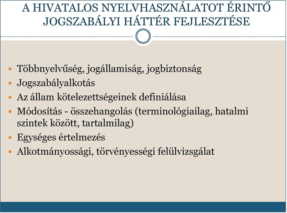 kötelezettségeinek definiálása Módosítás - összehangolás (terminológiailag,