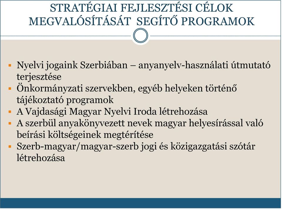tájékoztató programok A Vajdasági Magyar Nyelvi Iroda létrehozása A szerbül anyakönyvezett nevek