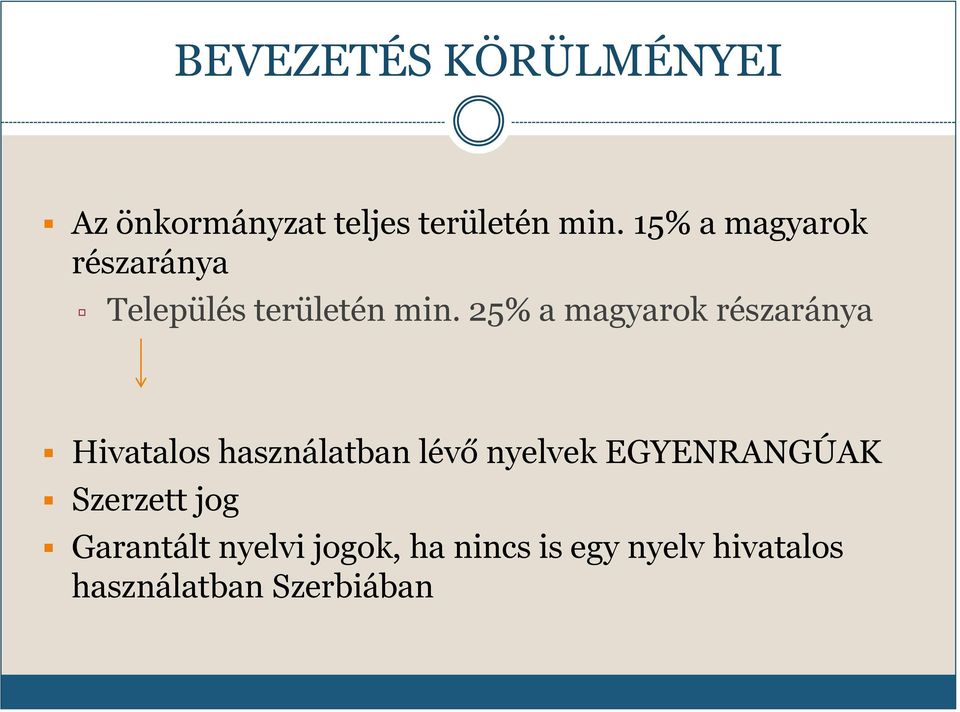 25% a magyarok részaránya Hivatalos használatban lévő nyelvek