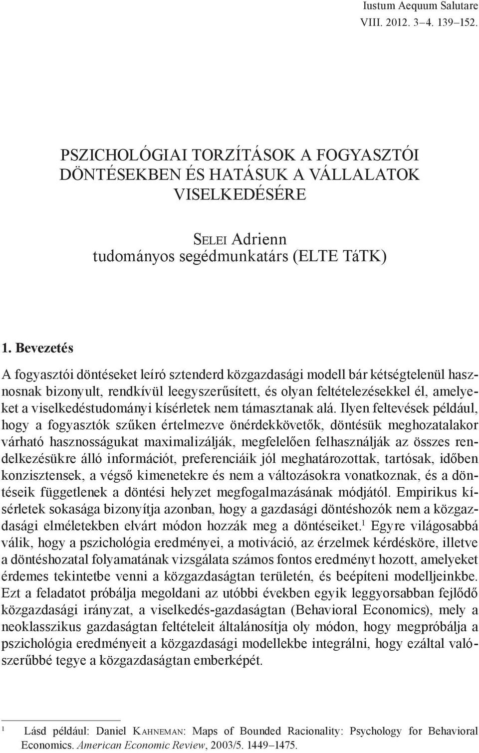 viselkedéstudományi kísérletek nem támasztanak alá.