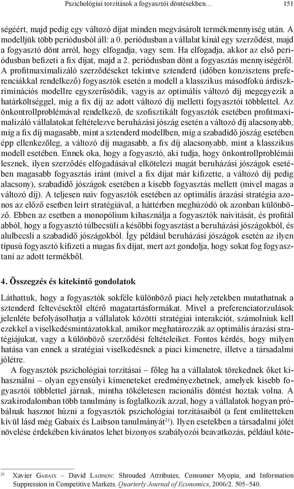 periódusban dönt a fogyasztás mennyiségéről.
